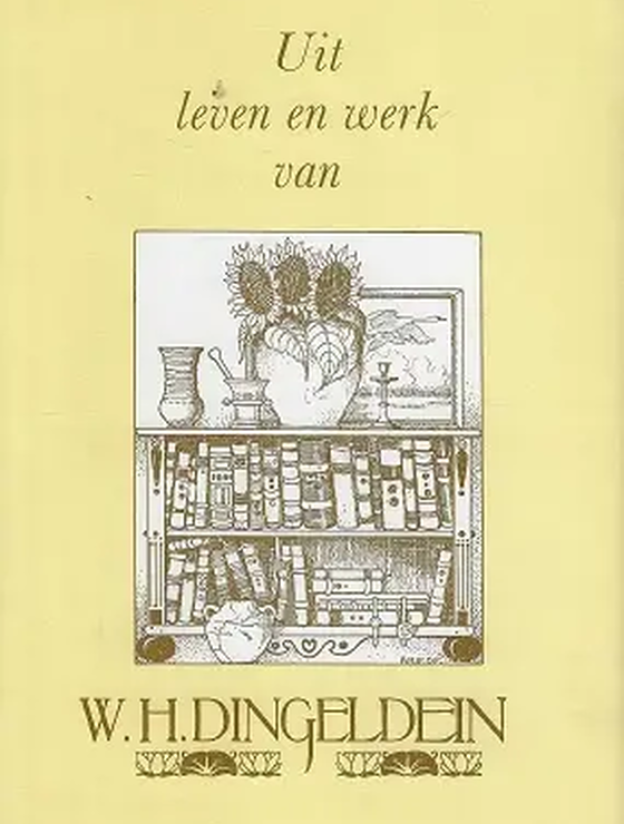 Uit het leven en werk van W H Dingeldein